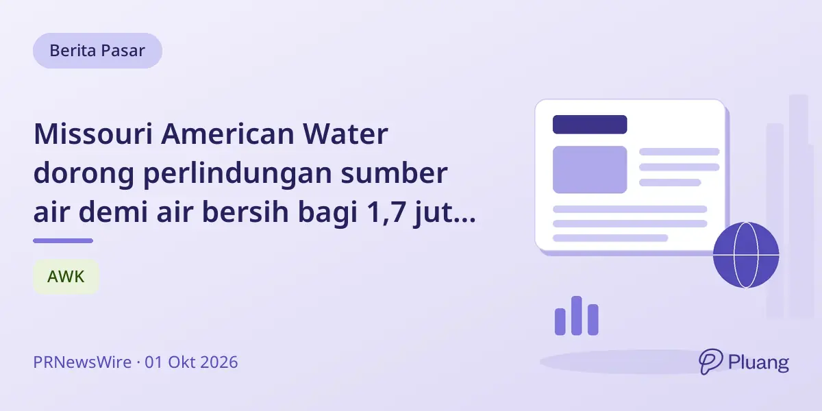 Missouri American Water dorong perlindungan sumber air demi air bersih bagi 1,7 juta pelanggan.