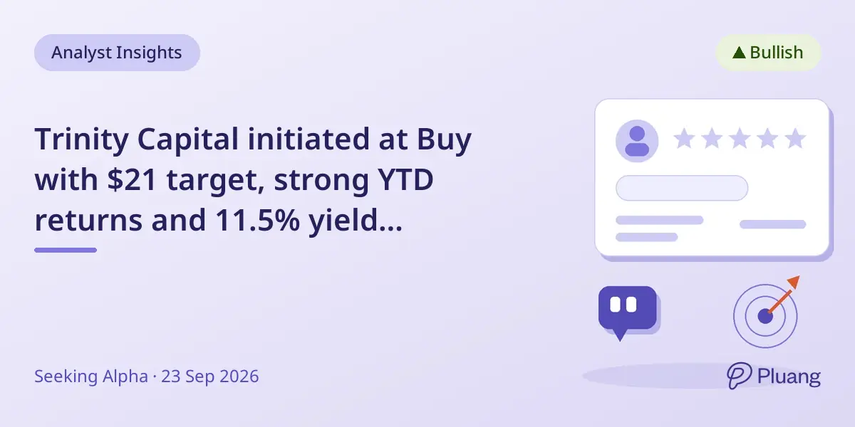Trinity Capital initiated at Buy with $21 target, strong YTD returns and 11.5% yield highlight growth potential.