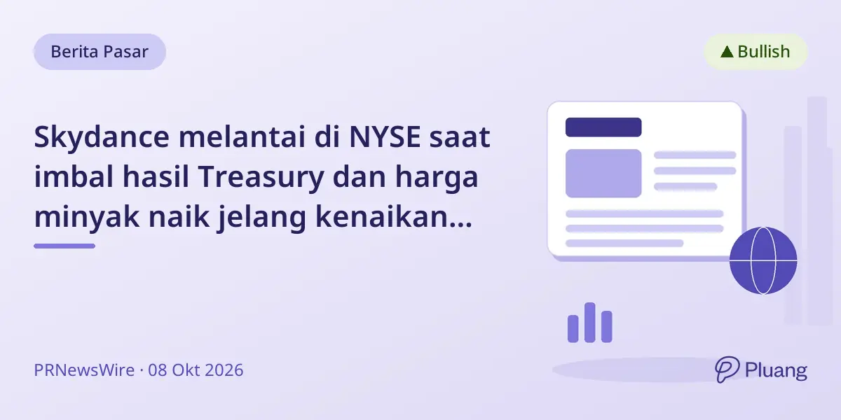 Skydance melantai di NYSE saat imbal hasil Treasury dan harga minyak naik jelang kenaikan suku bunga Fed.