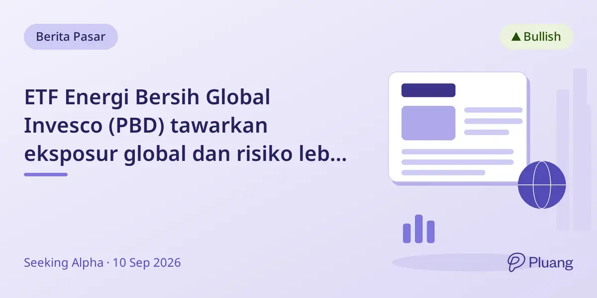ETF Energi Bersih Global Invesco (PBD) tawarkan eksposur global dan risiko lebih rendah dibanding ETF PBW AS.