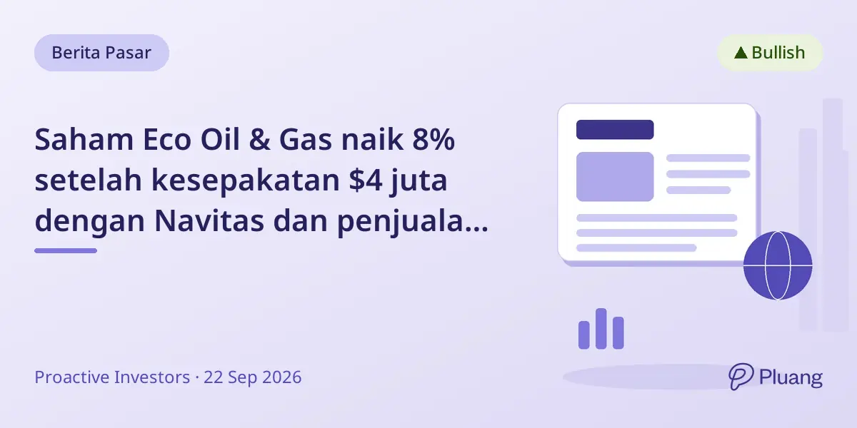 Saham Eco Oil & Gas naik 8% setelah kesepakatan $4 juta dengan Navitas dan penjualan saham proyek gas lepas pantai Afrika Selatan.