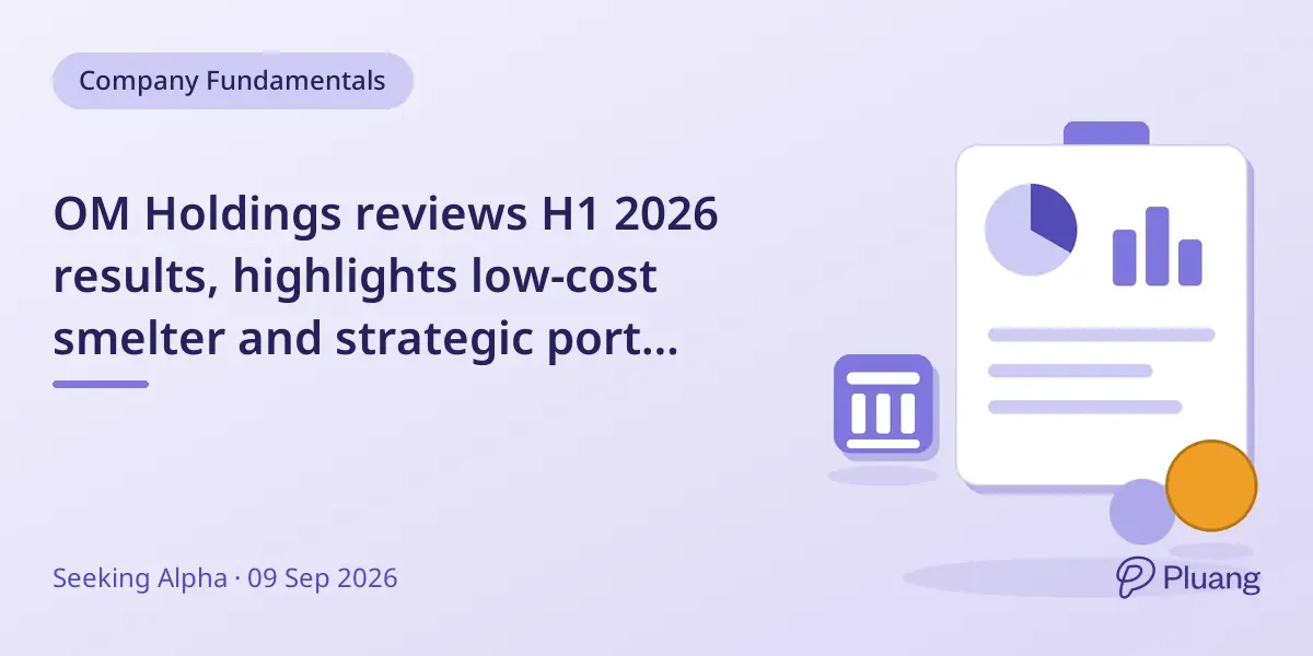 OM Holdings reviews H1 2026 results, highlights low-cost smelter and strategic port access.