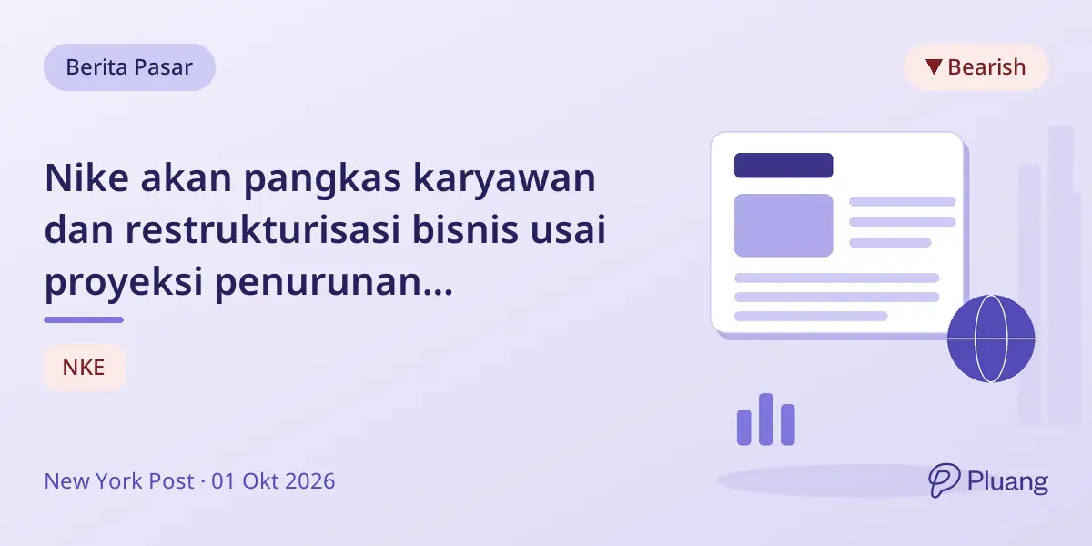 Nike akan pangkas karyawan dan restrukturisasi bisnis usai proyeksi penurunan pendapatan tajam, penjualan China turun 26%.