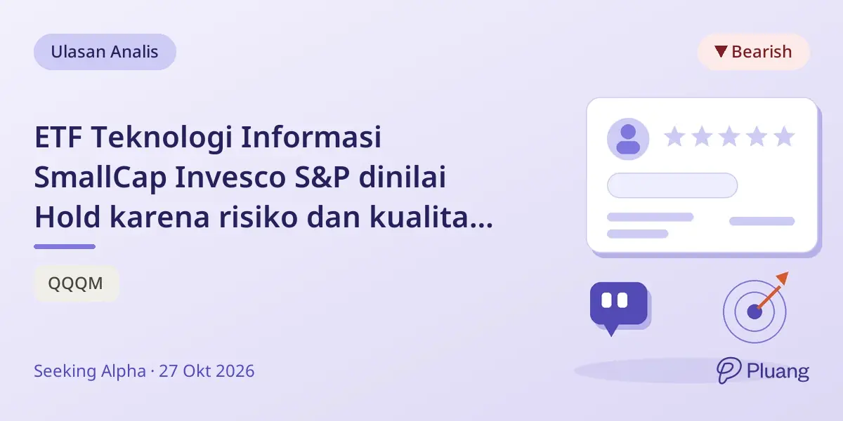ETF Teknologi Informasi SmallCap Invesco S&P dinilai Hold karena risiko dan kualitas yang kurang meski ada sisi positif.