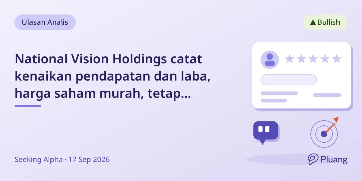 National Vision Holdings catat kenaikan pendapatan dan laba, harga saham murah, tetap rekomendasi beli.