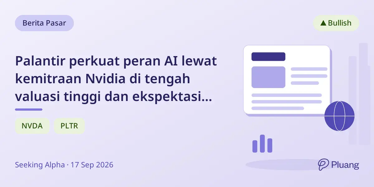 Palantir perkuat peran AI lewat kemitraan Nvidia di tengah valuasi tinggi dan ekspektasi pertumbuhan.