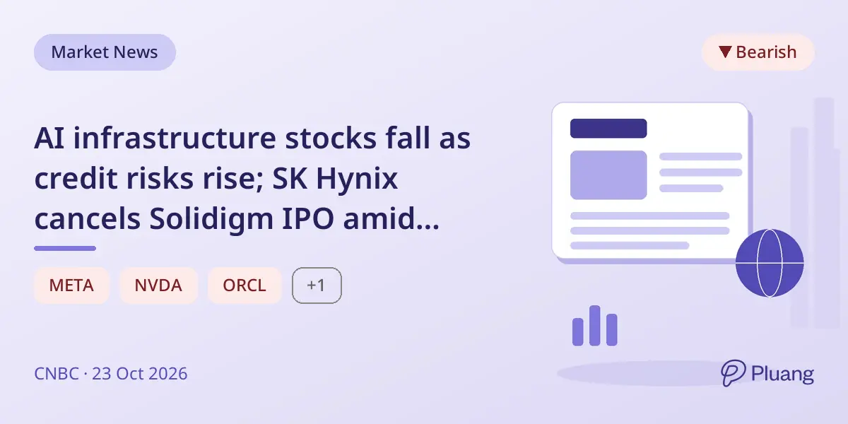 AI infrastructure stocks fall as credit risks rise; SK Hynix cancels Solidigm IPO amid market turmoil