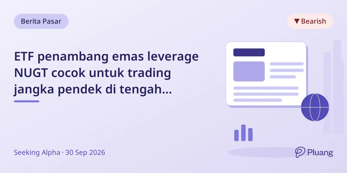 ETF penambang emas leverage NUGT cocok untuk trading jangka pendek di tengah kekhawatiran kenaikan suku bunga.