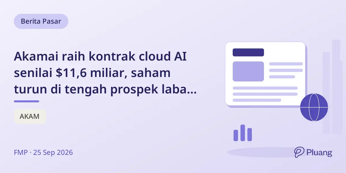 Akamai raih kontrak cloud AI senilai $11,6 miliar, saham turun di tengah prospek laba campuran
