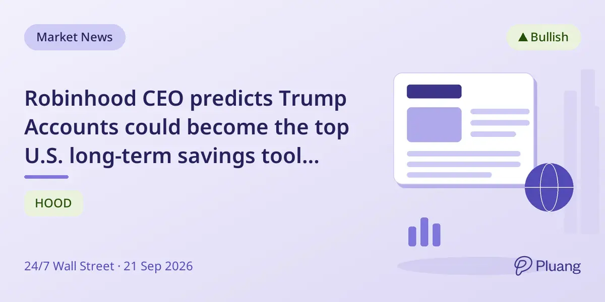 Robinhood CEO predicts Trump Accounts could become the top U.S. long-term savings tool within a decade.