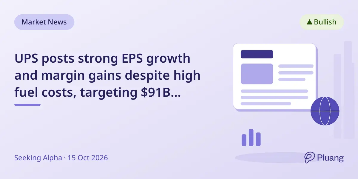 UPS posts strong EPS growth and margin gains despite high fuel costs, targeting $91B revenue and 7%+ dividend yield.