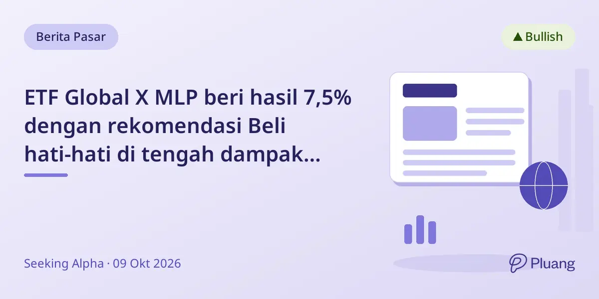 ETF Global X MLP beri hasil 7,5% dengan rekomendasi Beli hati-hati di tengah dampak pajak dan arus kas stabil.