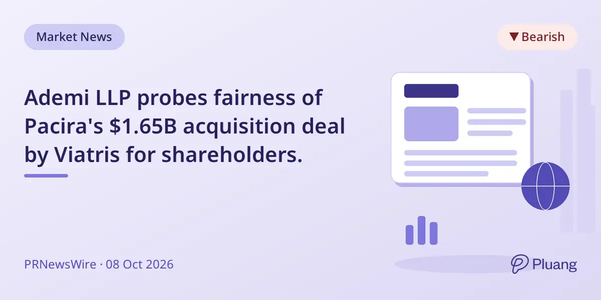 Ademi LLP probes fairness of Pacira's $1.65B acquisition deal by Viatris for shareholders.