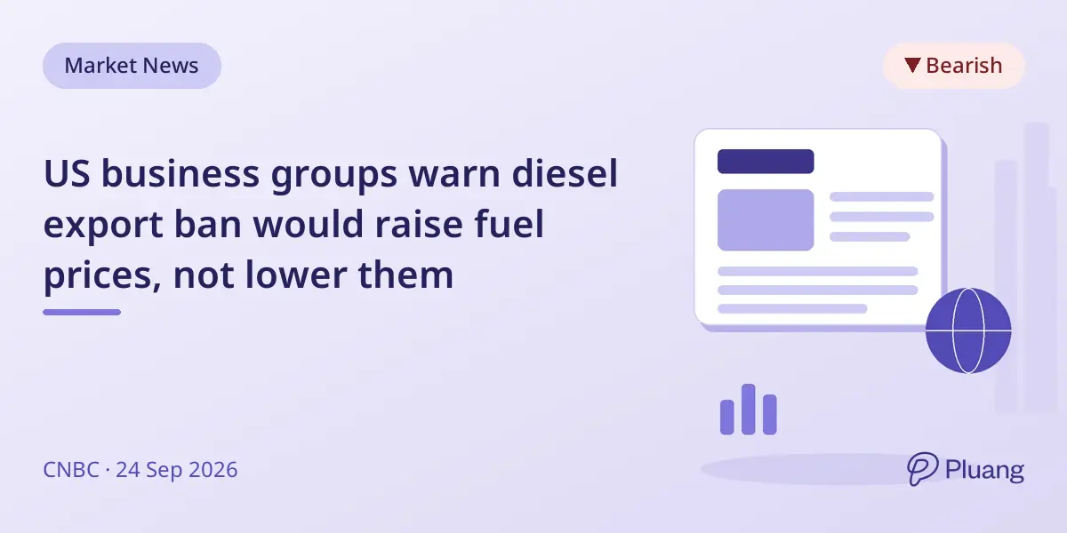 US business groups warn diesel export ban would raise fuel prices, not lower them