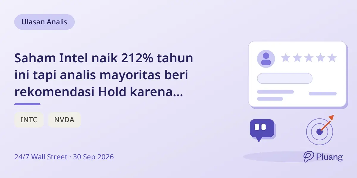 Saham Intel naik 212% tahun ini tapi analis mayoritas beri rekomendasi Hold karena kerugian foundry dan kekhawatiran AI.