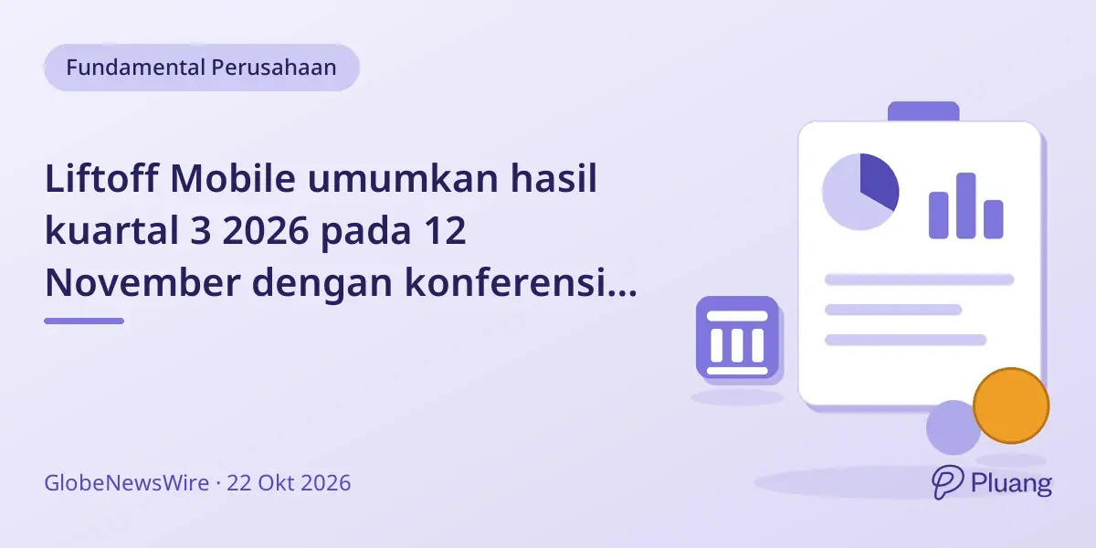 Liftoff Mobile umumkan hasil kuartal 3 2026 pada 12 November dengan konferensi call.