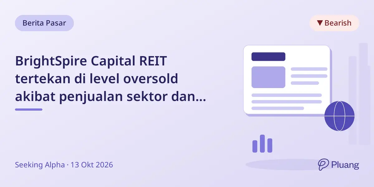 BrightSpire Capital REIT tertekan di level oversold akibat penjualan sektor dan kenaikan suku bunga