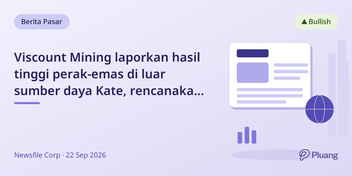 Viscount Mining laporkan hasil tinggi perak-emas di luar sumber daya Kate, rencanakan pengeboran lanjutan 2026
