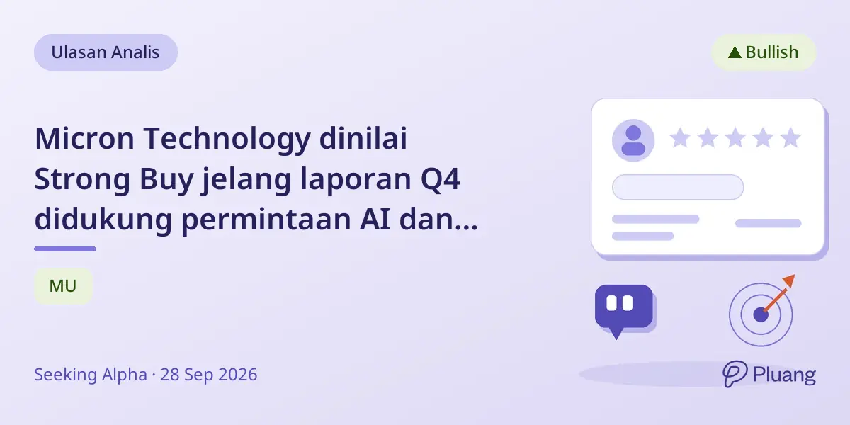 Micron Technology dinilai Strong Buy jelang laporan Q4 didukung permintaan AI dan pasokan terbatas.