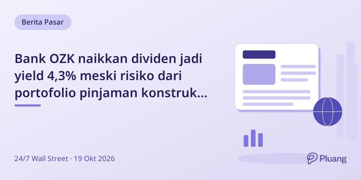 Bank OZK naikkan dividen jadi yield 4,3% meski risiko dari portofolio pinjaman konstruksi besar.