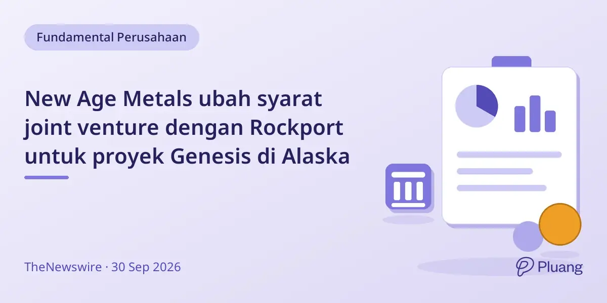 New Age Metals ubah syarat joint venture dengan Rockport untuk proyek Genesis di Alaska