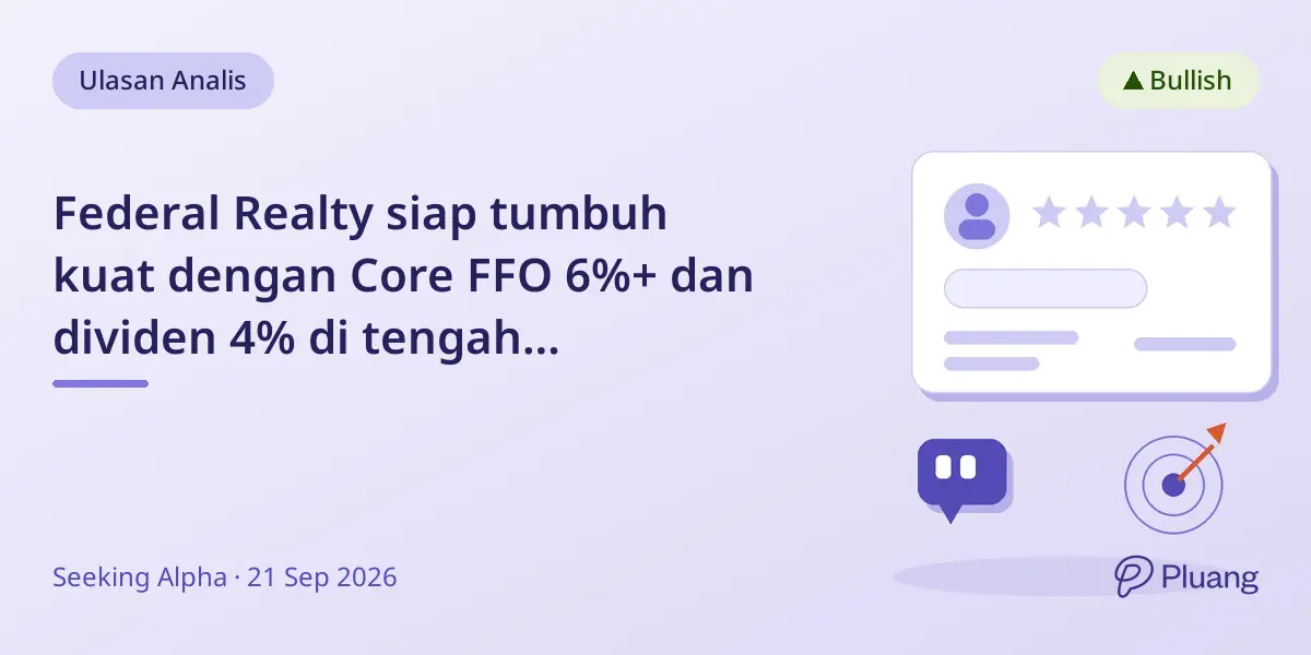 Federal Realty siap tumbuh kuat dengan Core FFO 6%+ dan dividen 4% di tengah keterbatasan pasokan.