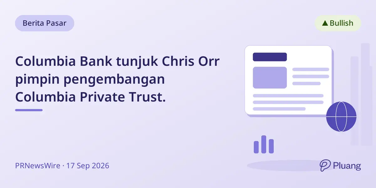 Columbia Bank tunjuk Chris Orr pimpin pengembangan Columbia Private Trust.