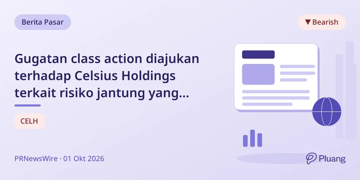 Gugatan class action diajukan terhadap Celsius Holdings terkait risiko jantung yang tidak diungkapkan.