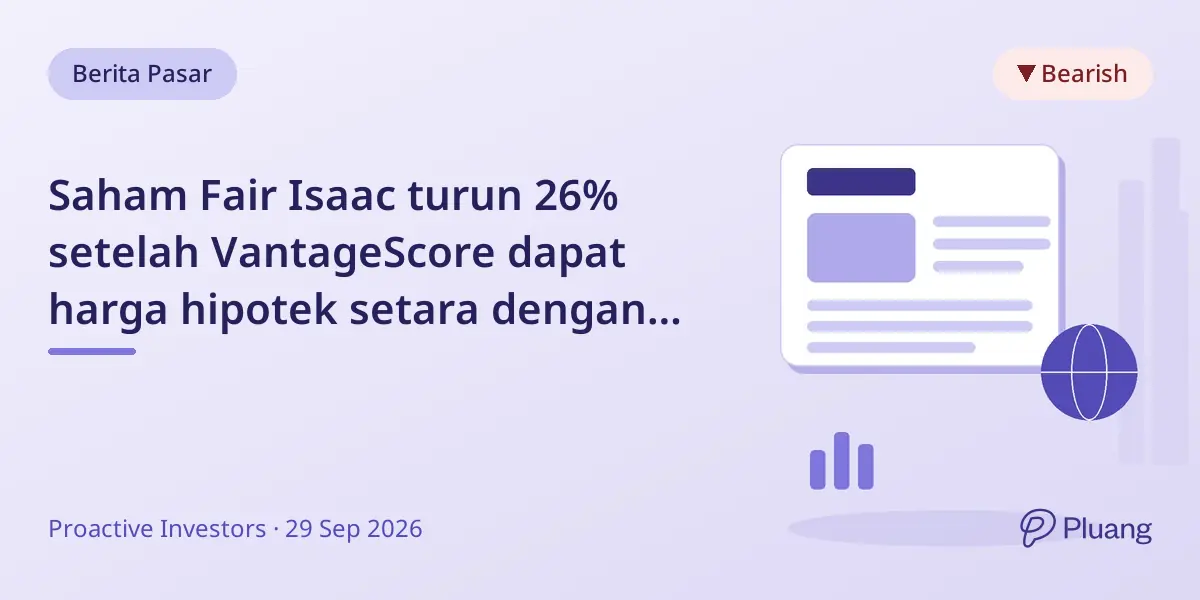 Saham Fair Isaac turun 26% setelah VantageScore dapat harga hipotek setara dengan FICO