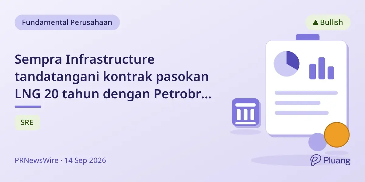 Sempra Infrastructure tandatangani kontrak pasokan LNG 20 tahun dengan Petrobras sebesar 0,8 Mtpa.