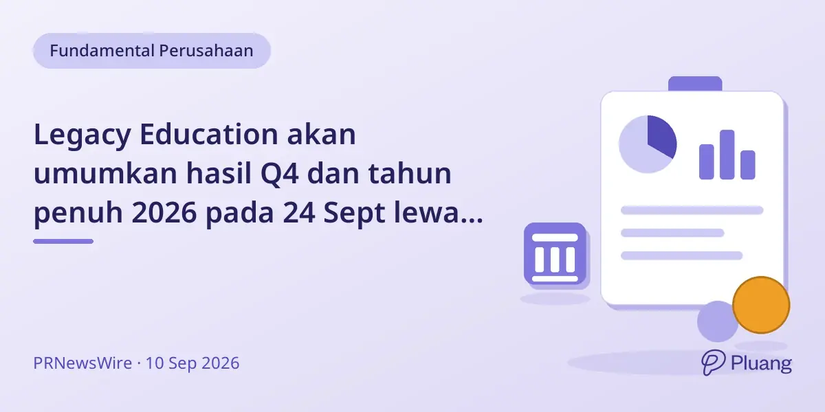 Legacy Education akan umumkan hasil Q4 dan tahun penuh 2026 pada 24 Sept lewat webcast langsung.
