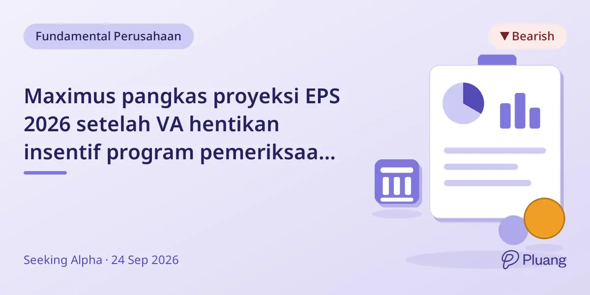 Maximus pangkas proyeksi EPS 2026 setelah VA hentikan insentif program pemeriksaan medis