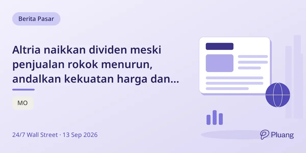Altria naikkan dividen meski penjualan rokok menurun, andalkan kekuatan harga dan buyback.