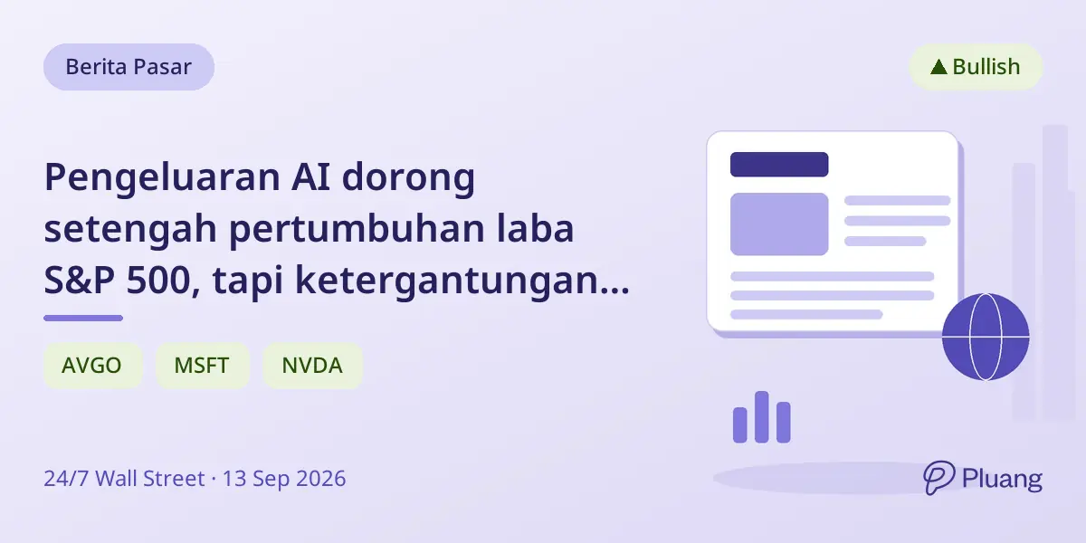 Pengeluaran AI dorong setengah pertumbuhan laba S&P 500, tapi ketergantungan pada sedikit pembeli berisiko.