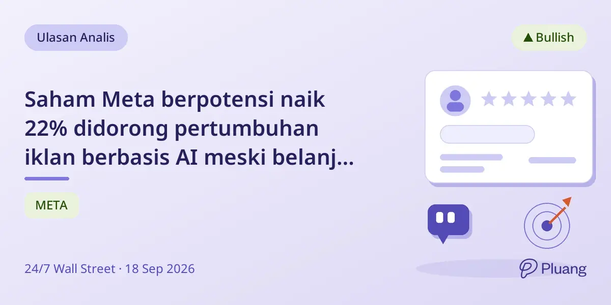 Saham Meta berpotensi naik 22% didorong pertumbuhan iklan berbasis AI meski belanja modal besar.
