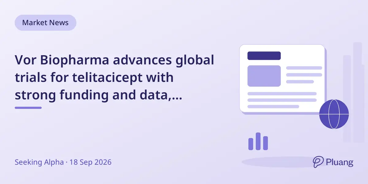 Vor Biopharma advances global trials for telitacicept with strong funding and data, eyeing 2027 results.