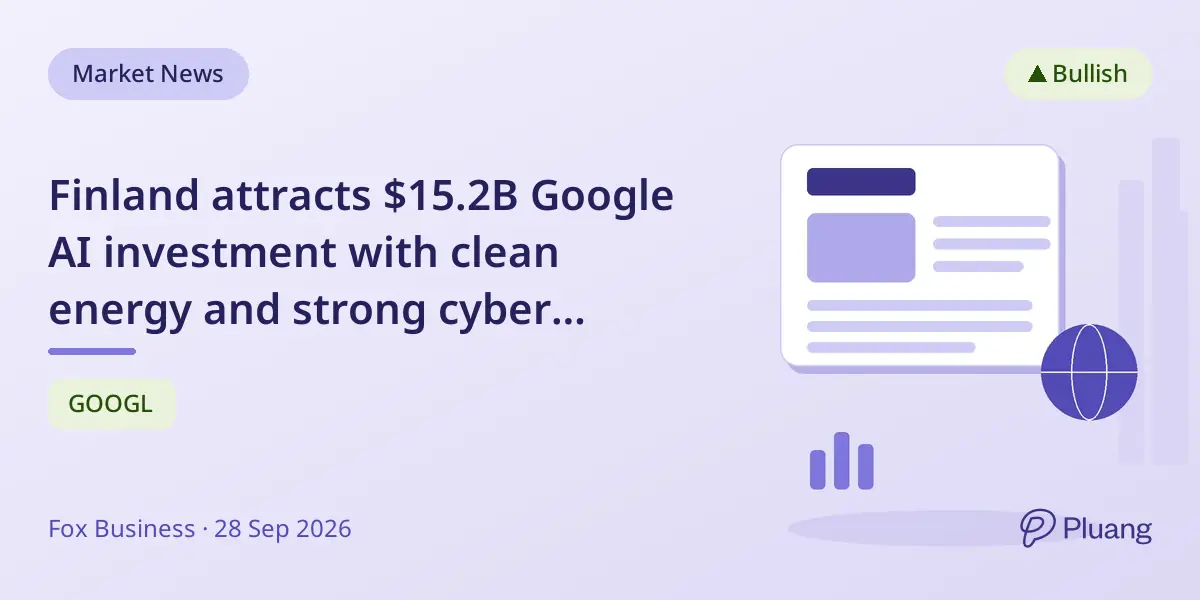 Finland attracts $15.2B Google AI investment with clean energy and strong cyber defenses