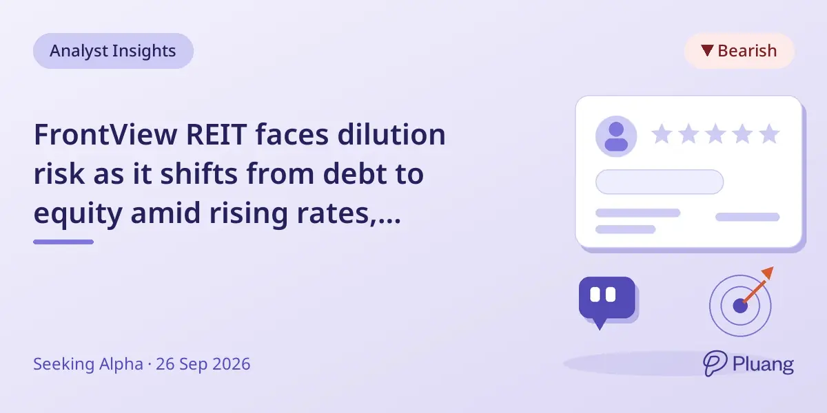 FrontView REIT faces dilution risk as it shifts from debt to equity amid rising rates, limiting growth potential.