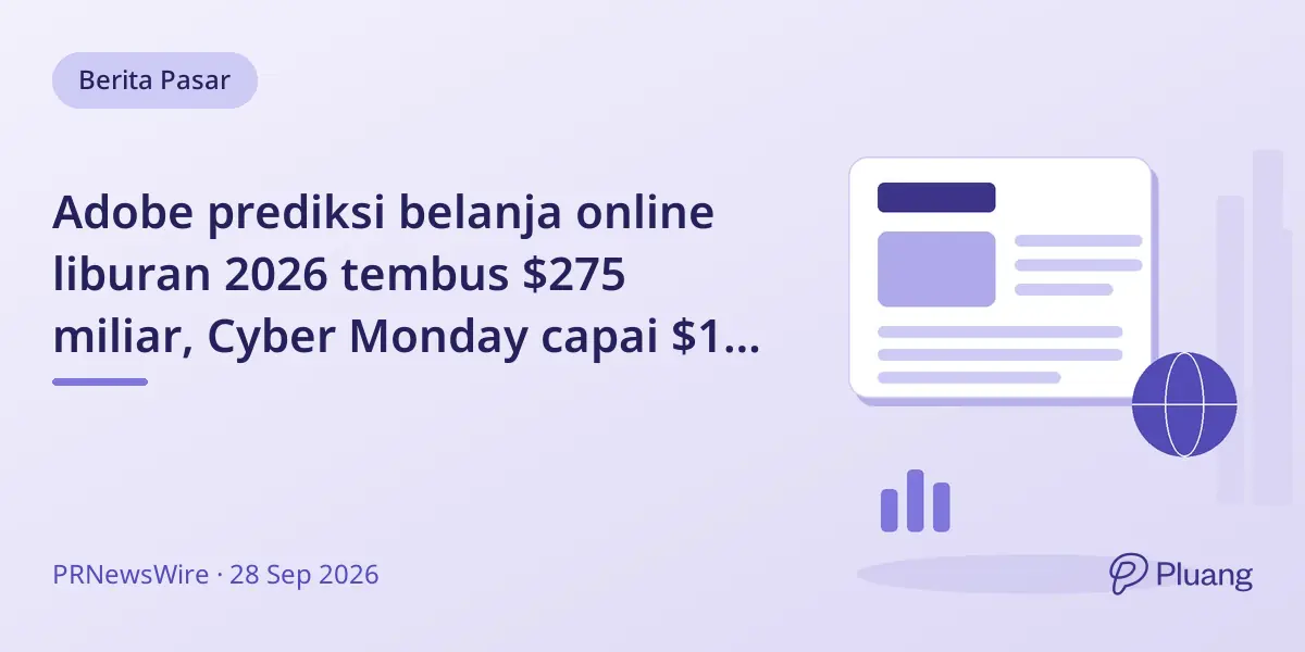 Adobe prediksi belanja online liburan 2026 tembus $275 miliar, Cyber Monday capai $15 miliar.
