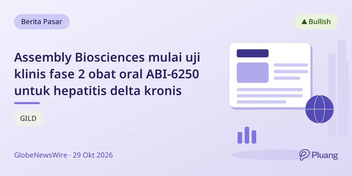 Assembly Biosciences mulai uji klinis fase 2 obat oral ABI-6250 untuk hepatitis delta kronis