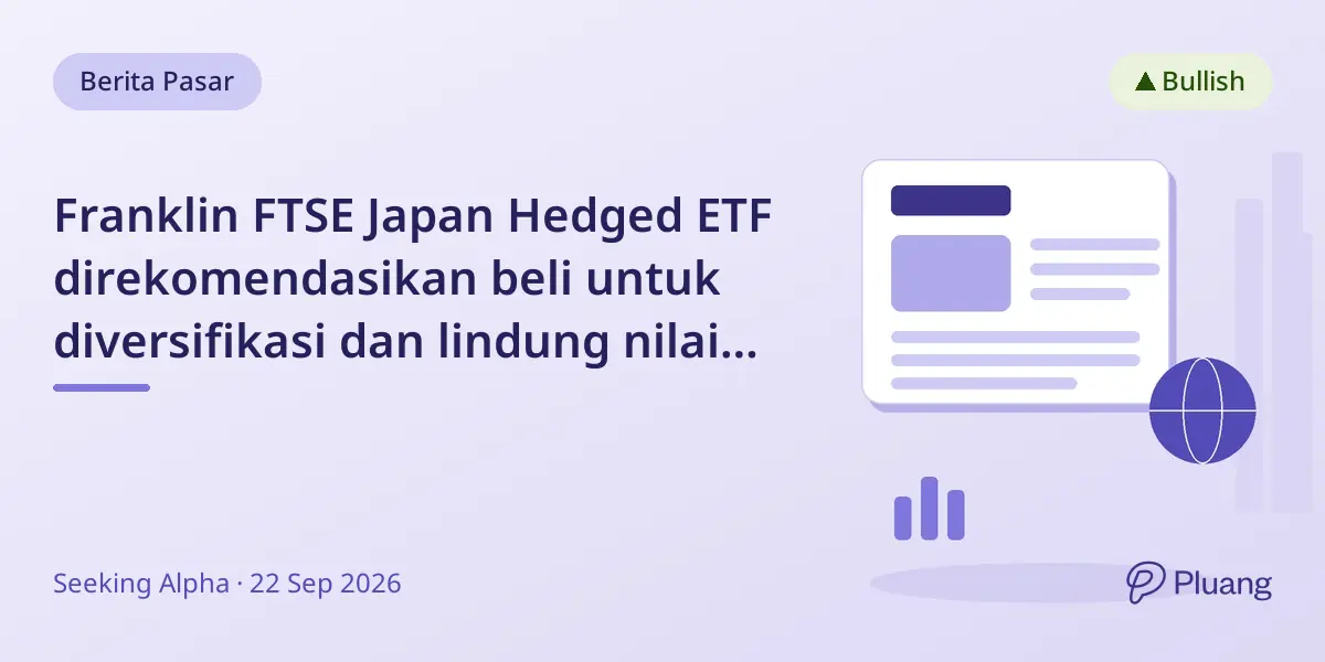 Franklin FTSE Japan Hedged ETF direkomendasikan beli untuk diversifikasi dan lindung nilai yen