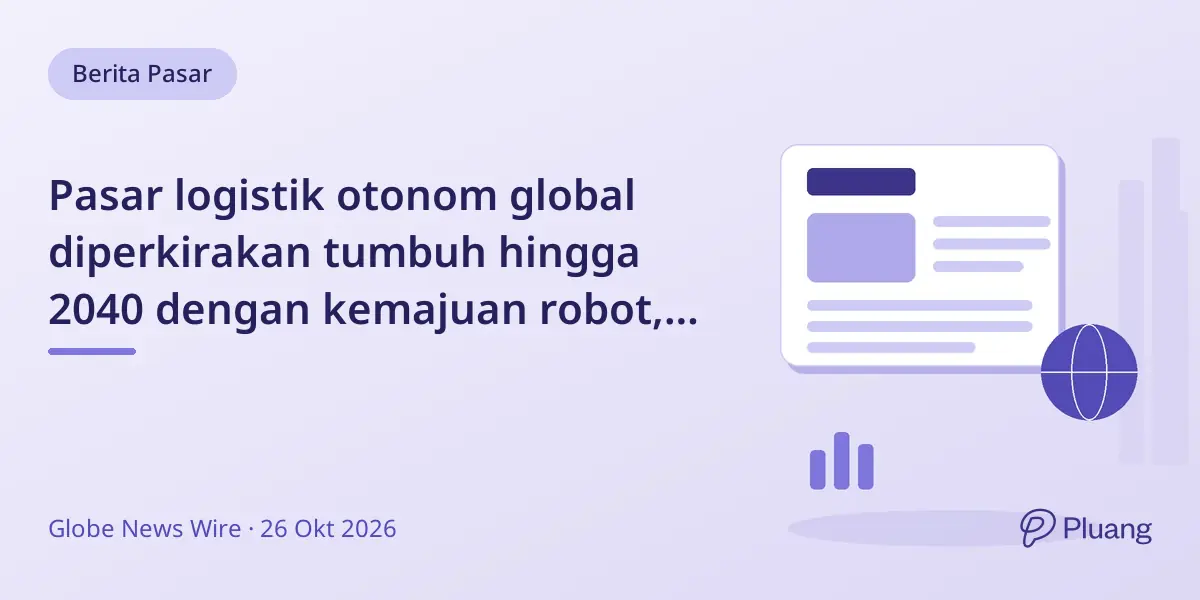 Pasar logistik otonom global diperkirakan tumbuh hingga 2040 dengan kemajuan robot, drone, dan truk tanpa sopir