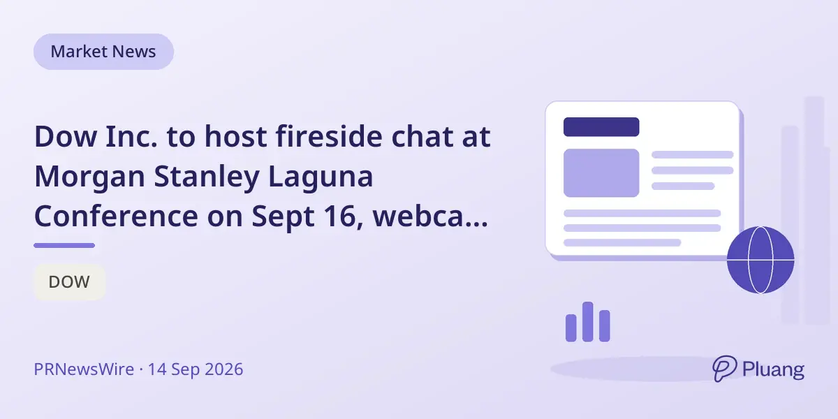 Dow Inc. to host fireside chat at Morgan Stanley Laguna Conference on Sept 16, webcast available.