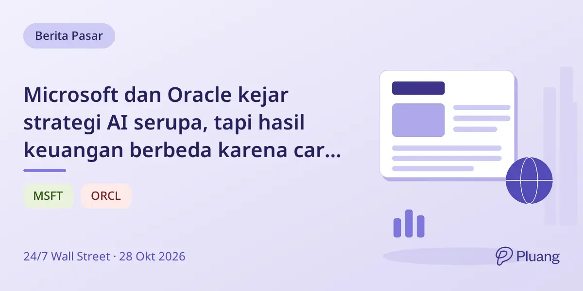 Microsoft dan Oracle kejar strategi AI serupa, tapi hasil keuangan berbeda karena cara pendanaan.