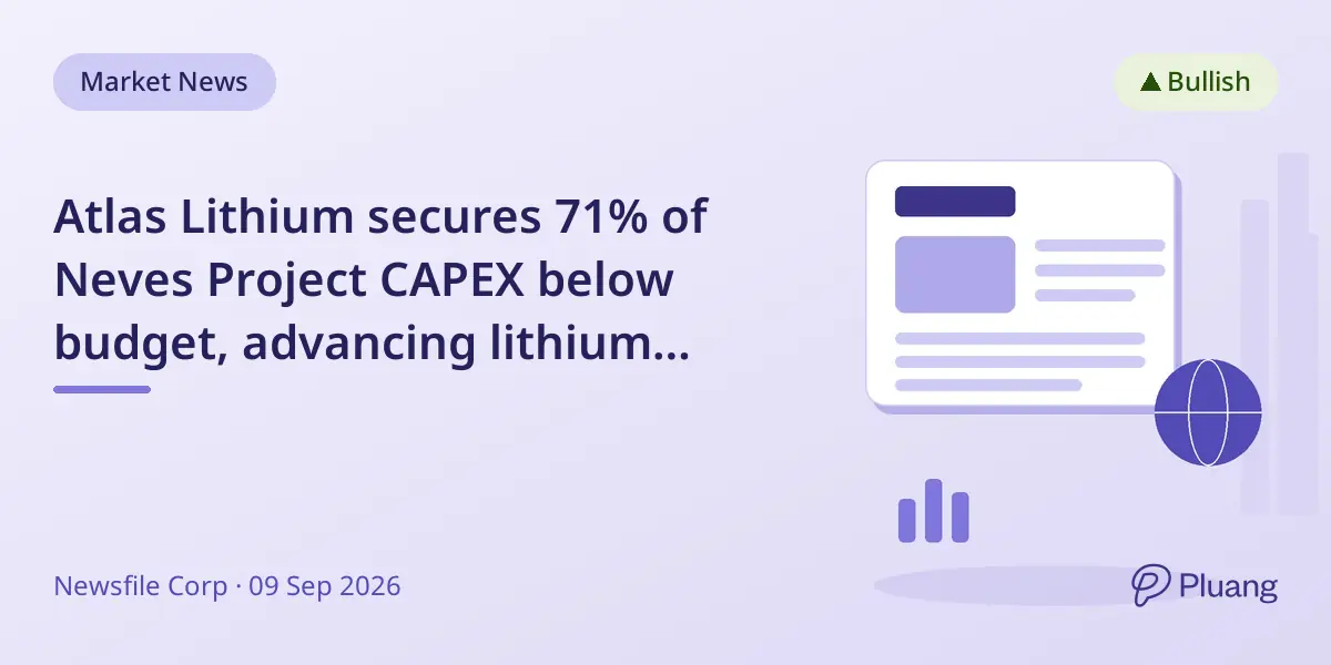 Atlas Lithium secures 71% of Neves Project CAPEX below budget, advancing lithium production amid tightening market.