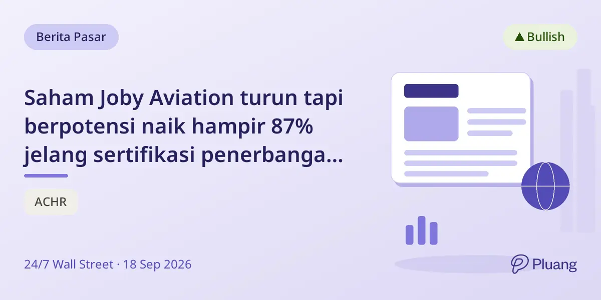 Saham Joby Aviation turun tapi berpotensi naik hampir 87% jelang sertifikasi penerbangan komersial.