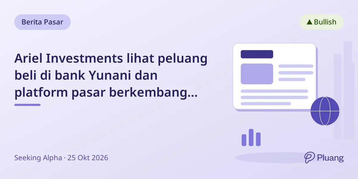 Ariel Investments lihat peluang beli di bank Yunani dan platform pasar berkembang yang undervalued.