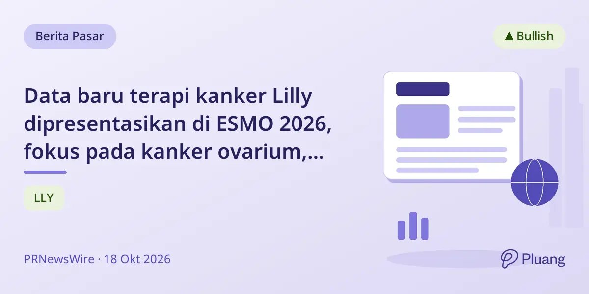 Data baru terapi kanker Lilly dipresentasikan di ESMO 2026, fokus pada kanker ovarium, paru, tiroid, dan payudara.