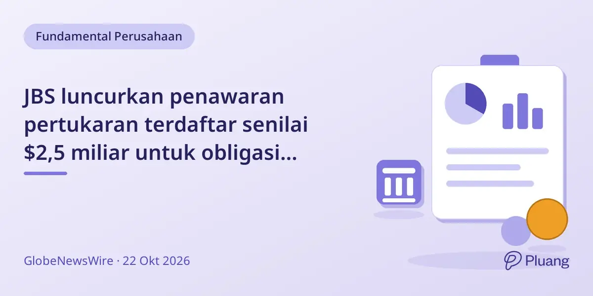 JBS luncurkan penawaran pertukaran terdaftar senilai $2,5 miliar untuk obligasi senior.