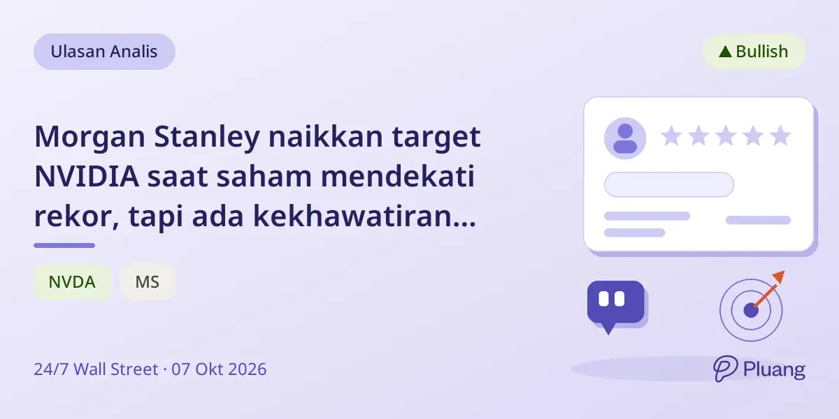 Morgan Stanley naikkan target NVIDIA saat saham mendekati rekor, tapi ada kekhawatiran margin dan pembiayaan.